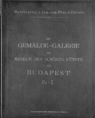 Die GemäldeGalerie im Museum der Schönen Künste zu Budapest : [Rückent.]: Budapest. [Umschlagt.] [Pest], 3 = 21,3