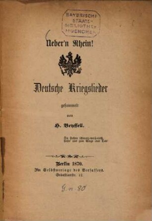 Ueber'n Rhein! : Deutsche Kriegslieder gesammelt von H. Beyssell