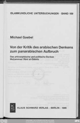 Von der Kritik des arabischen Denkens zum panarabischen Aufbruch : das philosophische und politische Denken Muḥammad ʿĀbid al-Ǧābirīs