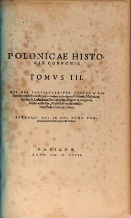 Polonicae Historiae Corporis Tomvs III. Qvi Res Particvlariter Gestas A Polonis complectitur ...