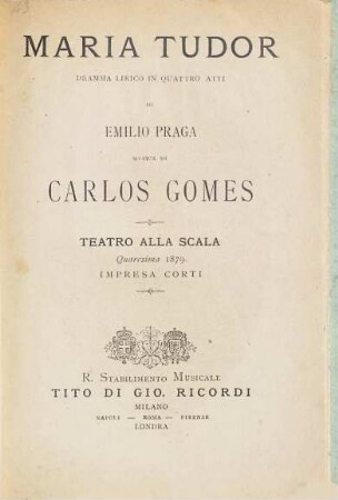 Maria Tudor : dramma lirico in quattro atti ; Teatro alla Scala, quaresima 1879
