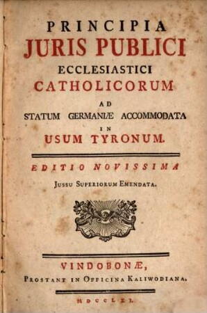 Principia iuris publici ecclesiastici catholicorum ad statum Germaniae accomodata : in usum tyronum