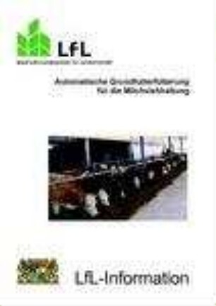 Automatische Grundfutterfütterung für die Milchviehhaltung : Tagungsunterlagen, Grub, 23. April 2009