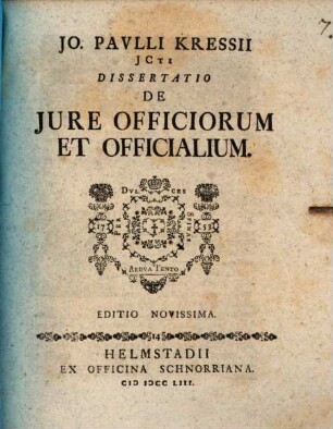 Jo. Pavlli Kressii ICti Dissertatio De Jure Officiorum Et Officialium