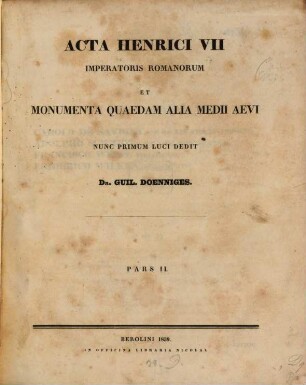 Acta Henrici VII imperatoris Romanorum et monumenta quaedam alia medii aevi. 2