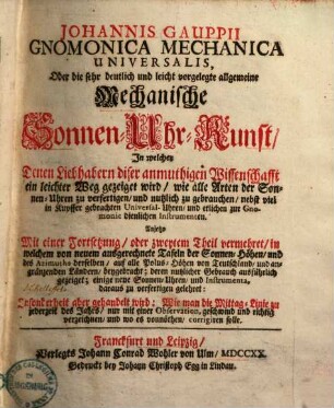 Gnomonica mechanica universalis, Oder die sehr deutlich und leicht vorgelegte allgemeine Mechanische Sonnen-Uhr-Kunst