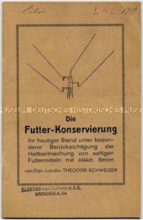Die Futterkonservierung / ihr heutiger Stand unter besonderer Berücksichtigung der Haltbarmachung von saftigen Futtermitteln mit elektr. Strom / von Dipl. Landw. Theodor Schweizer