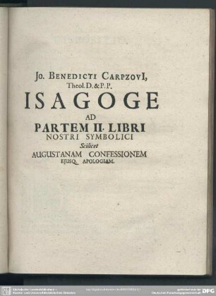 Isagoge Ad Partem II. Libri Nostri Symbolici Scilicet Augustanam Confessionem Ejusq. Apologiam