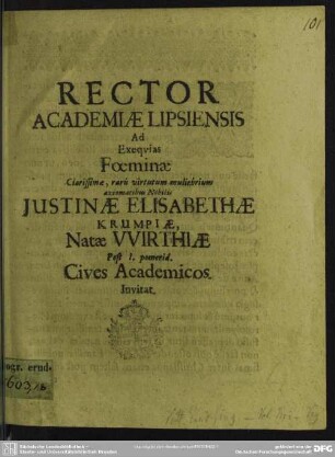 Rector academiae Lipsiensis ad exequias foeminae ... Justinae Elisabethae Krumpiae, natae Wirthiae ... cives academicos invitat : [progr. ad exequias Justinae Elisabethae Krumpiae, natae Wirthiae]