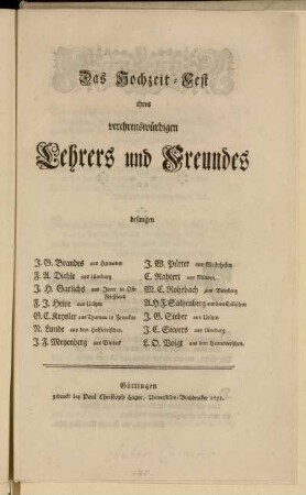 Das Hochzeit-Fest ihres verehrenswürdigen Lehrers und Freundes besangen J.G. Brandes aus Hannover F.A. Diehle aus Lüneburg J.H. Garlichs aus Jever ...