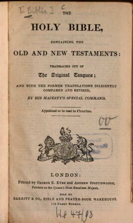The Holy Bible containing the Old and New Testaments: Translated out of the original tongues; and with the former translations diligently compared and revised, by His Majesty‛s special command : Appointed to be read in Churches