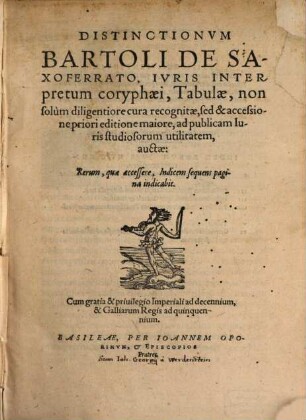 Distinctionvm Bartoli De Saxoferrato, Ivris Interpretum coryphaei, Tabulae : non solum diligentiore cura recognitae, sed & accessione priori editione maiore ... auctae