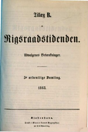 Rigsraadstidende. Ordentlige samling. Anhang B, Udvalgenes betaenkninger. 1863 = ordentliche Samling 5