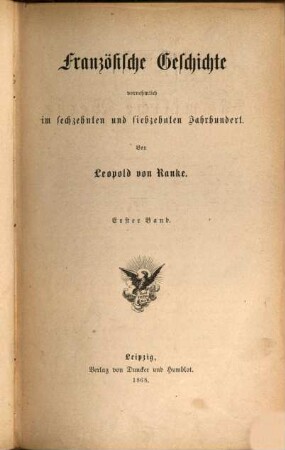 Leopold von Ranke's sämmtliche Werke. 8, Französische Geschichte vornehmlich im sechzehnten und siebzehnten Jahrhundert ; 1
