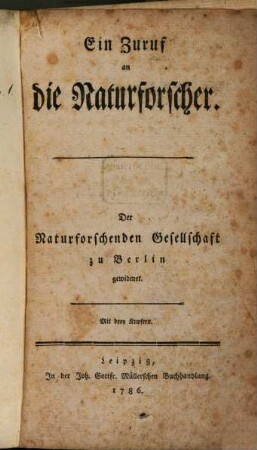 Ein Zuruf an die Naturforscher : Der Naturforschenden Gesellschaft zu Berlin gewidmet