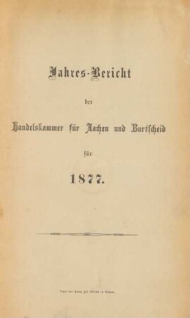 1877: Jahresbericht der Handelskammer für Aachen und Burtscheid / Handelskammer Aachen-Burtscheid