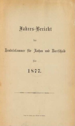 1877: Jahresbericht der Handelskammer für Aachen und Burtscheid / Handelskammer Aachen-Burtscheid