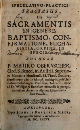Speculativo-Practici Tractatus De Sacramentis, 1. De Sacramentis In Genere, Baptismo, Confirmatione, Eucharistia, Ordine, In Specie