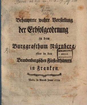 Behauptete wahre Vorstellung der Erbfolgeodrnung im Burggrafthum Nürnberg, oder in den Brandenburgischen Fürstenthümern in Franken
