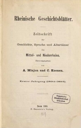 Rheinische Geschichtsblätter : Zeitschr. für Geschichte, Sprache u. Altertümer des Mittel- u. Niederrheins, 1. 1894/95 (1895)