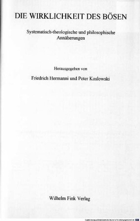 Die Wirklichkeit des Bösen : systematisch-theologische und philosophische Annäherungen