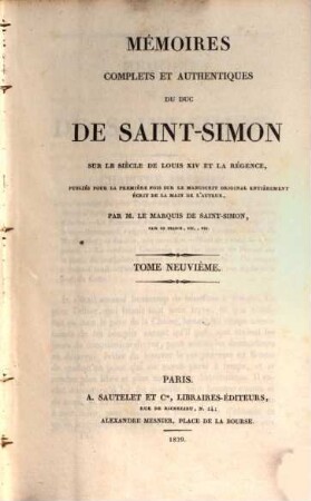 Mémoires complets et authentiques du Duc de Saint-Simon sur le siècle de Louis XIV et la régence. 9