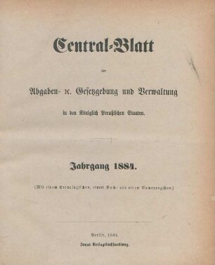 1884: Zentralblatt der Abgaben-Gesetzgebung und Verwaltung in den Königlich Preußischen Staaten