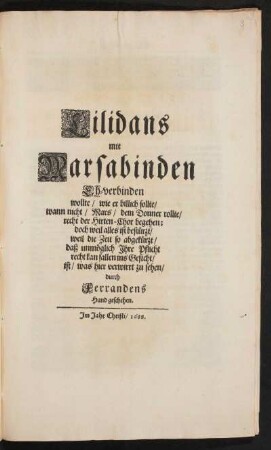 Lilidans mit Marsabinden Eh-verbinden wollte/ wie er billich sollte/ wann nicht/ Mars/ dein Donner rollte/ recht der Hirten-Chor begehen; doch weil alles ist bestürzt/ weil die Zeit so abgekürzt/ daß unmöglich Ihre Pflicht recht kan fallen ins Gesicht/ ist/ was hier verwirrt zu sehen