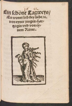 Ein schöne Tagweys/|| Es wonet lieb bey liebe/ [et]c.|| von eyner jungen Her=||tzogin vnd von ey=||nem Ritter.||