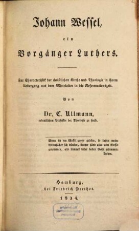 Johann Wessel, ein Vorgänger Luthers : zur Characteristik der christlichen Kirche und Theologie in ihrem Uebergang aus dem Mittelalter in die Reformationszeit