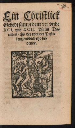 Ein Christlick Gebedt sampt dem XC. und XCI. und XCII. Psalm Davides/ tho der tydt der Pestilentz/ nödich tho bedende.