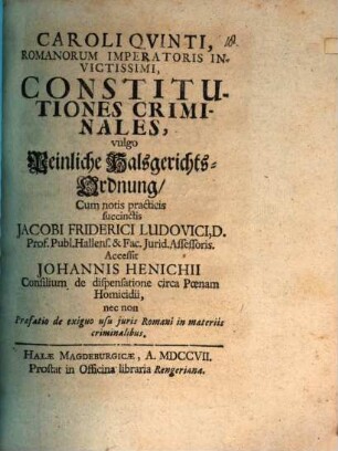 Caroli Qvinti, Romanorum Imperatoris Invictissimi, Constitutiones Criminales, vulgo Peinliche Halsgerichts-Ordnung