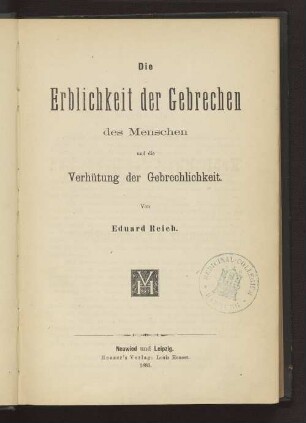 Die Erblichkeit der Gebrechen des Menschen und die Verhütung der Gebrechlichkeit
