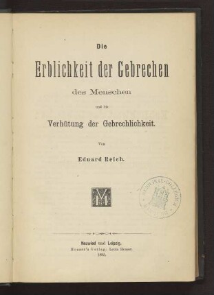 Die Erblichkeit der Gebrechen des Menschen und die Verhütung der Gebrechlichkeit