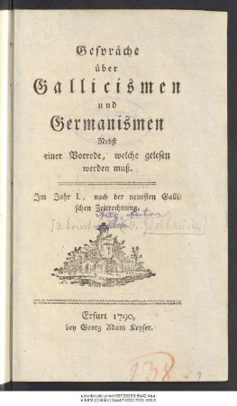 Gespräche über Gallicismen und Germanismen : Nebst einer Vorrede, welche gelesen werden muß. Im Jahr I., nach der neuesten Gallischen Zeitrechnung