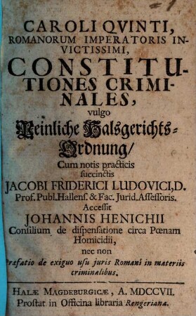 Caroli Qvinti, Romanorum Imperatoris Invictissimi, Constitutiones Criminales, vulgo Peinliche Halsgerichts-Ordnung