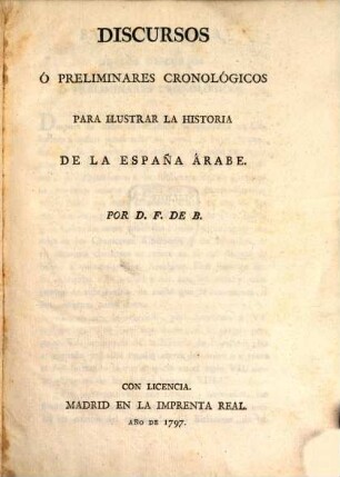Discursos Ó Preliminares Cronológicos Para Ilustrar La Historia De La España Árabe. 1