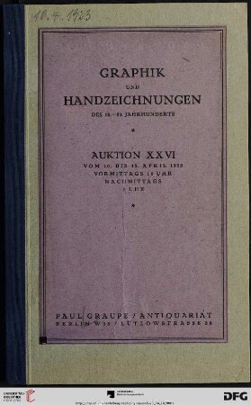 Nr. 26: Auktion / Paul Graupe, Antiquariat: Graphik und Handzeichnungen des 18. bis 20. Jahrhunderts : Versteigerung in Berlin, 10. bis 12. April 1923