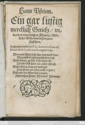 Hans Pfriem.|| Ein gar lustig || mercklich Geticht/ wi=||der den vnzeyttigen Fürwitz/ Göt=||liche Geheymnussen zuer=||forschen.|| ... ||