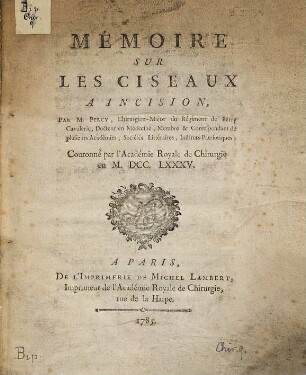 Mémoire sur les ciseaux à incision : couronné par l'Académie Royale de Chirurgie en MDCCLXXXV