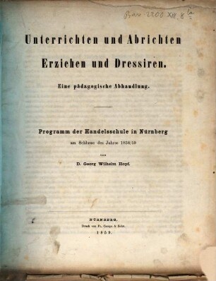 Unterrichten und Abrichten, Erziehen und Dressiren : e. pädag. Abh.