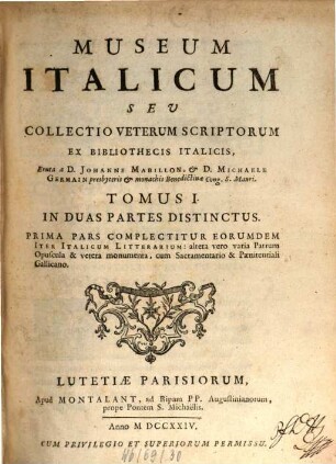 Museum Italicum Seu Collectio Veterum Scriptorum Ex Bibliothecis Italicis, 1. In Duas Partes Distinctus, Prima Pars Complectitur Eorumdem Iter Italicum Litterarium: altera vero varia Patrum Opuscula & vetera monumenta, cum Sacramentario & Paenitentiali Gallicano