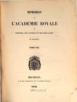 Mémoires de l'Académie Royale des Sciences, des Lettres et des Beaux-Arts de Belgique. 21. 1847