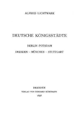 Deutsche Königsstädte : Berlin, Potsdam, Dresden, München, Stuttgart