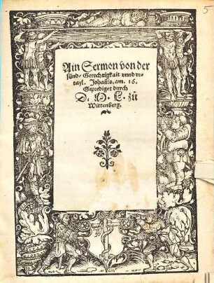 Ain Sermon von der sünd, Gerechtigkait vnnd vrtayl : Johan[n]is. am. 16.