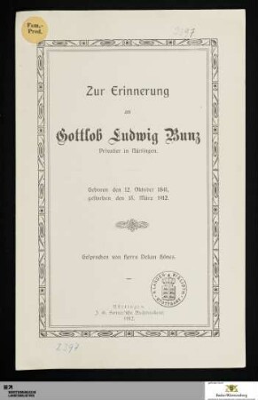 Zur Erinnerung an Gottlob Ludwig Bunz Privatier in Nürtingen : Geboren den 12. Oktober 1841, gestorben den 15. März 1912