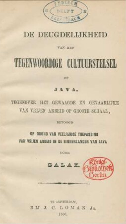De deugdelĳkheid van het tegenwoordige cultuurstelsel op Java, tegenover het gewaagde en gevaarlĳke van vrĳen arbeid op groote schaal