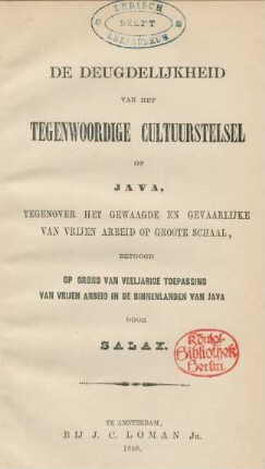 De deugdelĳkheid van het tegenwoordige cultuurstelsel op Java, tegenover het gewaagde en gevaarlĳke van vrĳen arbeid op groote schaal