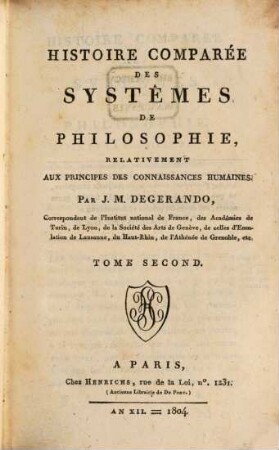 Histoire comparée des systemes de philosophie, relativement aux principes des connaissances humaines, [1],2. [Première partie] ; t. 2