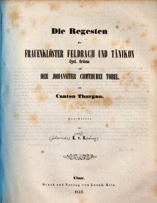 Die Regesten der Archive in der schweizerischen Eidgenossenschaft, 2,2. Die Regesten der Frauenklöster Feldbach und Tänikon Cyst. Ordens und der Johanniter Comthurei Tobel im Canton Thurgau